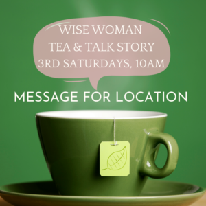 Wise Woman Tea & Talk Story