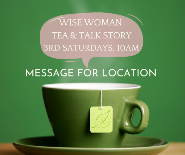 Wise Woman Tea & Talk Story